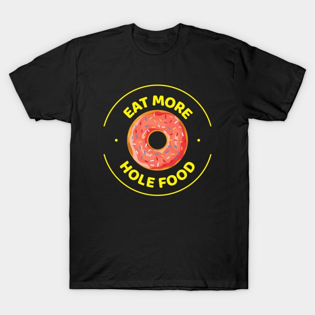 Eat more hole food with pink donut T-Shirt by pickledpossums